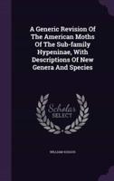A Generic Revision Of The American Moths Of The Sub-Family Hypeninae, With Descriptions Of New Genera And Species