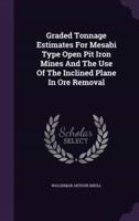 Graded Tonnage Estimates For Mesabi Type Open Pit Iron Mines And The Use Of The Inclined Plane In Ore Removal