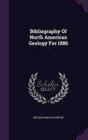 Bibliography Of North American Geology For 1886