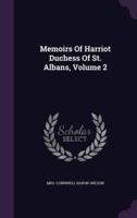 Memoirs Of Harriot Duchess Of St. Albans, Volume 2
