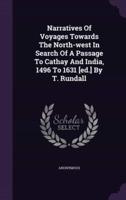Narratives Of Voyages Towards The North-West In Search Of A Passage To Cathay And India, 1496 To 1631 [Ed.] By T. Rundall