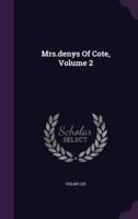 Mrs.denys Of Cote, Volume 2