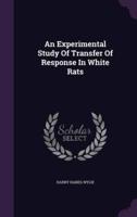 An Experimental Study Of Transfer Of Response In White Rats