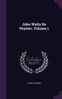 John Watts De Peyster, Volume 1