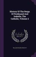History Of The Reign Of Ferdinand And Isabella, The Catholic, Volume 2