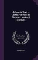 Johannis Voet ... Oratio Funebris In Obitum ... Antonii Matthæi