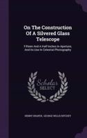 On The Construction Of A Silvered Glass Telescope