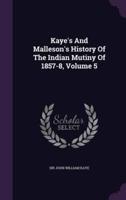 Kaye's And Malleson's History Of The Indian Mutiny Of 1857-8, Volume 5