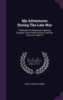 My Adventures During The Late War