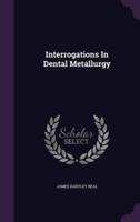 Interrogations In Dental Metallurgy