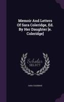 Memoir And Letters Of Sara Coleridge, Ed. By Her Daughter [E. Coleridge]