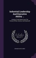 Industrial Leadership And Executive Ability ...