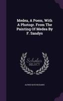 Medea, A Poem, With A Photogr. From The Painting Of Medea By F. Sandys