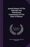 Annual Report Of The Railroad And Warehouse Commission Of The State Of Illinois