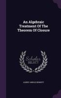 An Algebraic Treatment Of The Theorem Of Closure