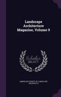 Landscape Architecture Magazine, Volume 9