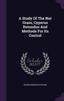 A Study Of The Nut Grass, Cyperus Rotundus And Methods For Its Control