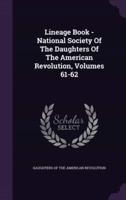 Lineage Book - National Society Of The Daughters Of The American Revolution, Volumes 61-62