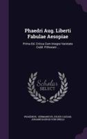 Phaedri Aug. Liberti Fabulae Aesopiae