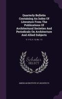 Quarterly Bulletin Containing an Index of Literature from the Publications of Architectural Societies and Periodicals on Architecture and Allied Subjects