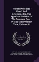 Reports Of Cases Heard And Determined In The Appellate Division Of The Supreme Court Of The State Of New York, Volume 81