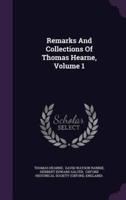 Remarks And Collections Of Thomas Hearne, Volume 1