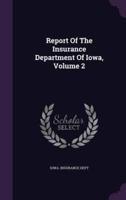 Report Of The Insurance Department Of Iowa, Volume 2