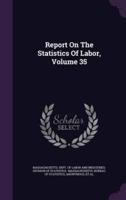 Report on the Statistics of Labor, Volume 35