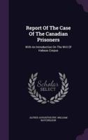 Report Of The Case Of The Canadian Prisoners