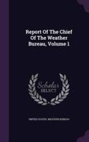 Report Of The Chief Of The Weather Bureau, Volume 1