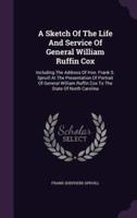 A Sketch Of The Life And Service Of General William Ruffin Cox