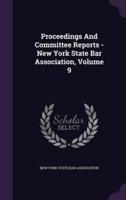 Proceedings And Committee Reports - New York State Bar Association, Volume 9