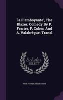 'La Flamboyante', The Blazer, Comedy By P. Ferrier, F. Cohen And A. Valabrègue. Transl