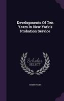 Developments Of Ten Years In New York's Probation Service