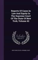 Reports Of Cases In Law And Equity In The Supreme Court Of The State Of New York, Volume 42