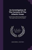 An Investigation Of The Currents Of The Atlantic Ocean