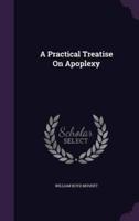 A Practical Treatise On Apoplexy