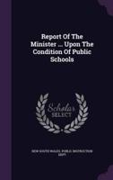 Report Of The Minister ... Upon The Condition Of Public Schools