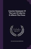 Concise Summary Of The Law Of Libel As It Affects The Press
