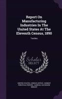 Report On Manufacturing Industries In The United States At The Eleventh Census, 1890