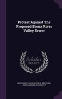 Protest Against the Proposed Bronx River Valley Sewer