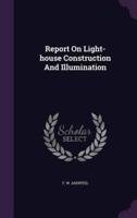Report On Light-House Construction And Illumination