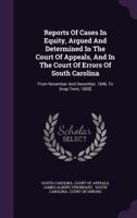 Reports Of Cases In Equity, Argued And Determined In The Court Of Appeals, And In The Court Of Errors Of South Carolina