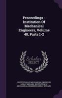 Proceedings - Institution Of Mechanical Engineers, Volume 48, Parts 1-2