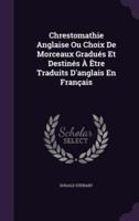 Chrestomathie Anglaise Ou Choix De Morceaux Gradués Et Destinés À Être Traduits D'anglais En Français