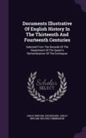 Documents Illustrative Of English History In The Thirteenth And Fourteenth Centuries