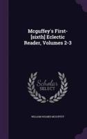 Mcguffey's First-[Sixth] Eclectic Reader, Volumes 2-3