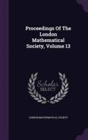 Proceedings Of The London Mathematical Society, Volume 13