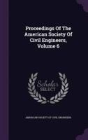 Proceedings Of The American Society Of Civil Engineers, Volume 6