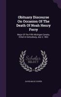 Obituary Discourse On Occasion Of The Death Of Noah Henry Ferry